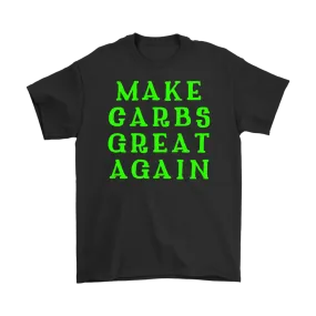 Make Carbs Great Again T-shirt Gift for all carb lovers