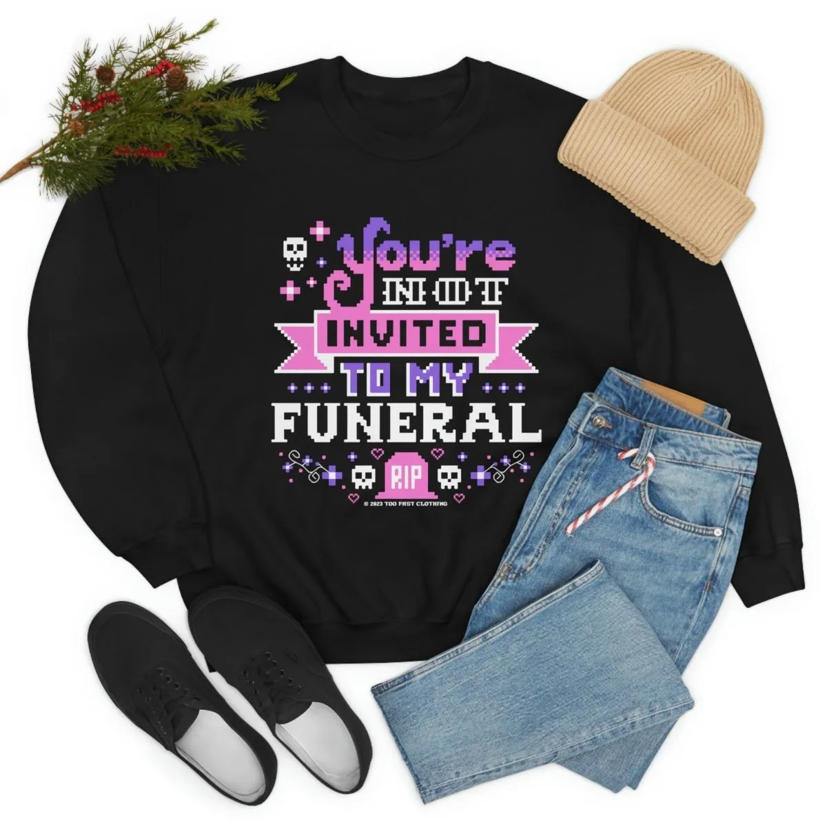 You're Not Invited To My Funeral Crewneck Sweatshirt